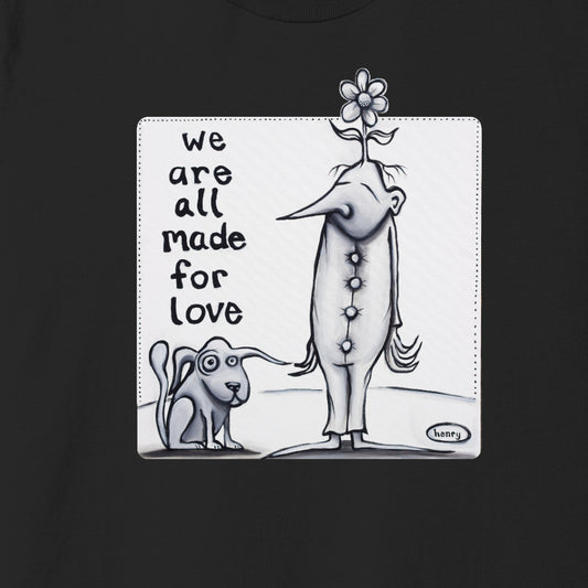 We are all made for Love | Adult Black Unisex T-Shirt