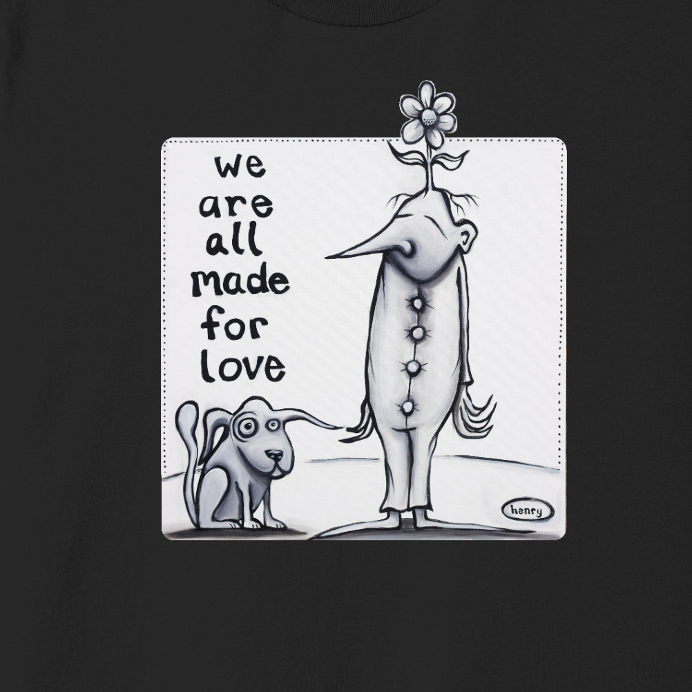 We are all made for Love | Adult Unisex T-Shirt
